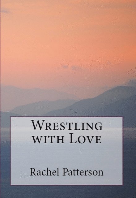 Rachel Patterson - Wrestling with Love, E-bok