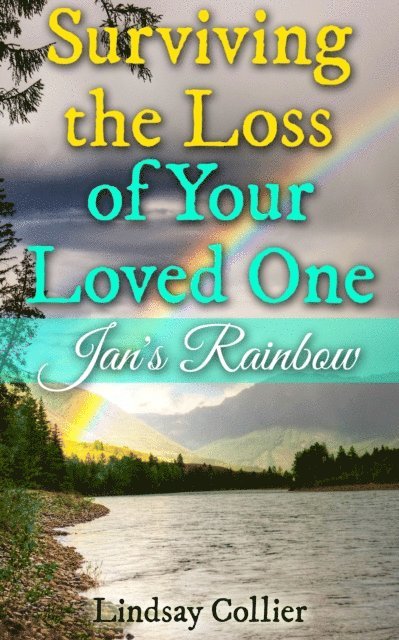 Lindsay Collier - Surviving the Loss of Your Loved One; Jan's Rainbow, E-bok. Tillgänglighet: Lägg i varukorg