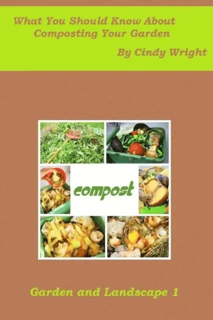 Cindy Wright - What You Should Know About Composting Your Garden, E-bok. Tillgänglighet: Lägg i varukorg