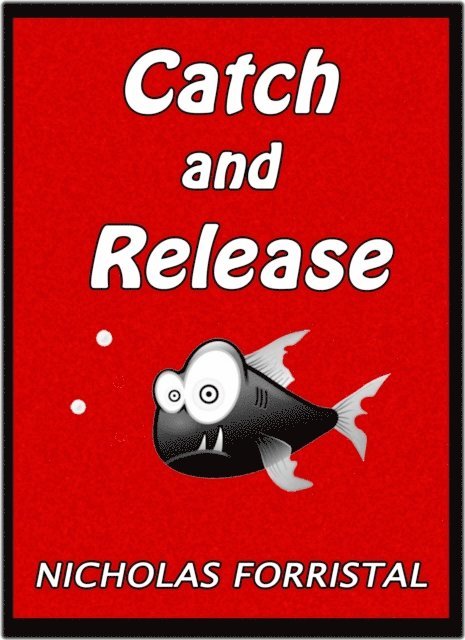 Nicholas Forristal - Catch and Release, E-bok