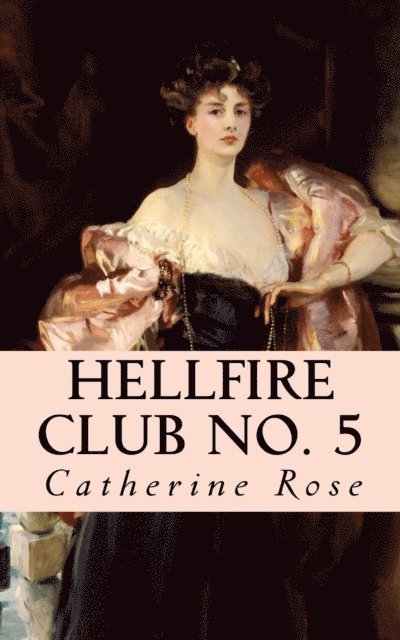 Catherine Rose - Hellfire Club No. 5: From the Hidden Archives, E-bok. Tillgänglighet: Lägg i varukorg
