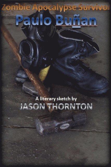 Jason Thornton - Zombie Apocalypse Survivor: Paulo Bunan, E-bok
