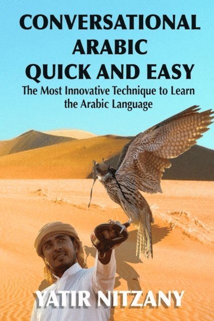 Yatir Nitzany - Conversational Arabic Quick and Easy: The Most Innovative Technique to Learn the Arabic Language - Part 1, 2 and 3, E-bok