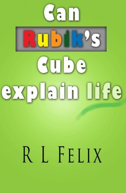 R L Felix - Can Rubik's Cube Explain Life?, E-bok