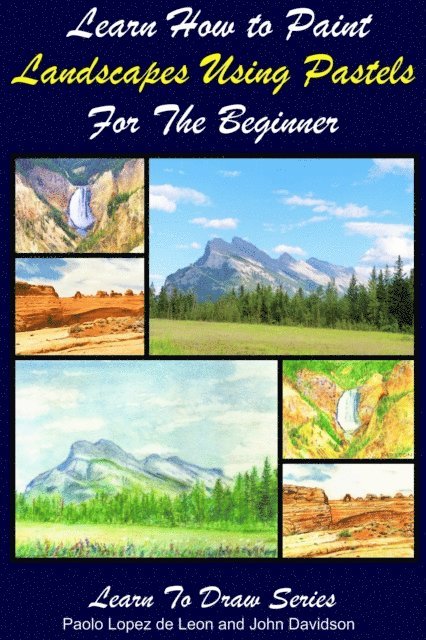 John Davidson, Paolo Lopez de Leon - Learn How to Paint Landscapes Using Pastels For the Beginner, E-bok. Tillgänglighet: Lägg i varukorg