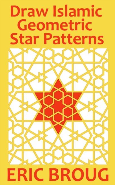 Eric Broug - Draw Islamic Geometric Star Patterns, E-bok