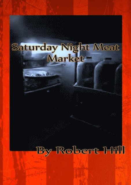 Robert Hill - Saturday Night Meat Market, E-bok