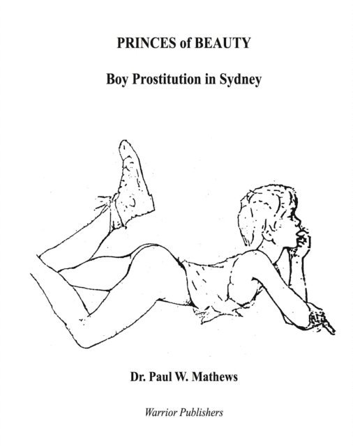 Paul Mathews - Princes of Beauty. Boy Prostitution in Sydney, E-bok