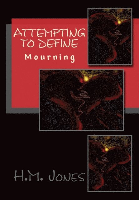 H.M. Jones - Attempting to Define: Mourning, E-bok