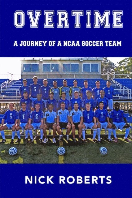Nick Roberts - Overtime: A journey of a NCAA Soccer Team, E-bok