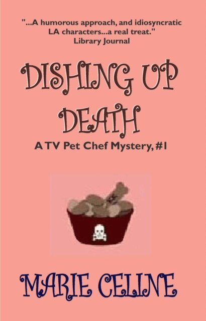 Marie Celine - Dishing Up Death, A TV Pet Chef Mystery, Book 1, E-bok