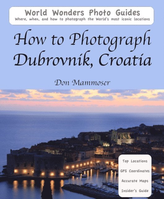 Don Mammoser - How to Photograph Dubrovnik, Croatia, E-bok
