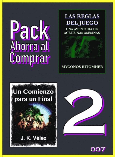 J. K. Velez, Myconos Kitomher - Pack Ahorra al Comprar 2 - 007: Las reglas del juego: Una aventura de aceitunas asesinas & Un Comienzo para un Final, E-bok