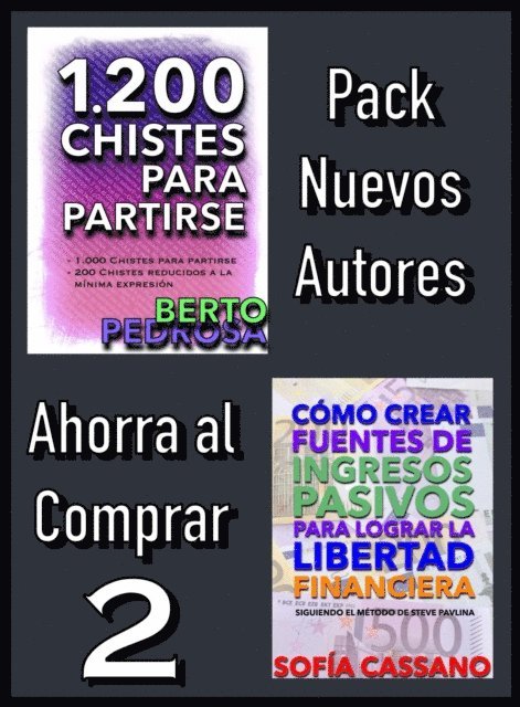 Sofia Cassano, Berto Pedrosa - Pack Nuevos Autores Ahorra al Comprar 2: 1200 Chistes para partirse, de Berto Pedrosa & Como crear fuentes de ingresos pasivos para lograr la libertad financiera, de Sofia Cassano, E-bok
