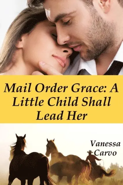 Vanessa Carvo - Mail Order Grace: A Little Child Shall Lead Her, E-bok. Tillgänglighet: Lägg i varukorg
