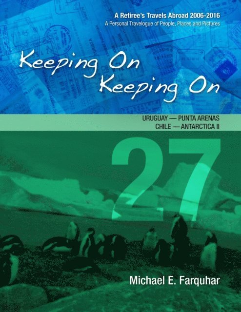 Michael Farquhar - Keeping On Keeping On---27---Uruguay---Punta Arenas, Chile---Antarctica I!, E-bok. Tillgänglighet: Lägg i varukorg