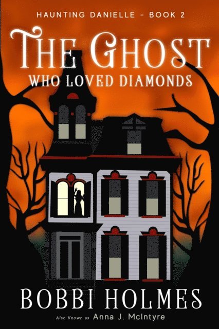 Anna J McIntyre, Bobbi Holmes - Ghost Who Loved Diamonds, E-bok