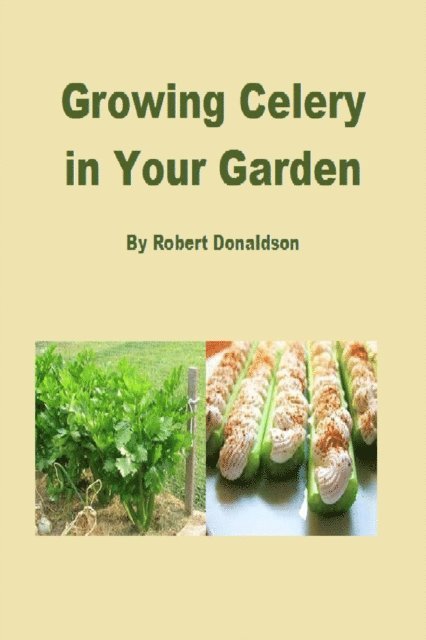 Robert Donaldson - Growing Celery in Your Garden, E-bok
