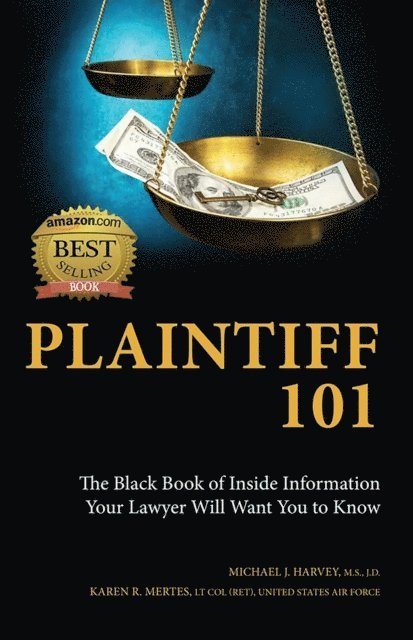 Karen R. Mertes, Michael J. Harvey - Plaintiff 101: The Black Book of Inside Information Your Lawyer Will Want You to Know, E-bok. Tillgänglighet: Lägg i varukorg