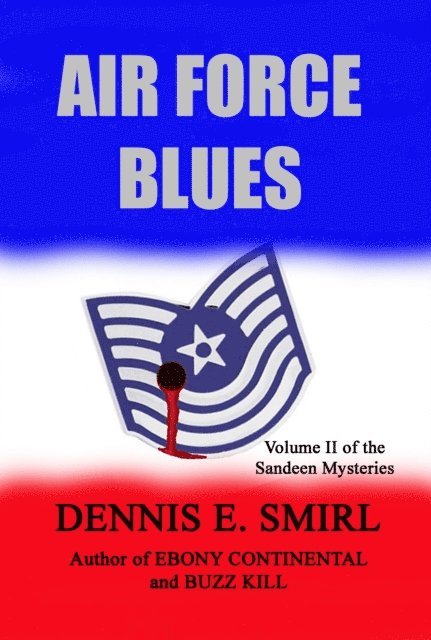 Dennis E. Smirl - Air Force Blues: The Sandeen Mysteries, Book Two, E-bok