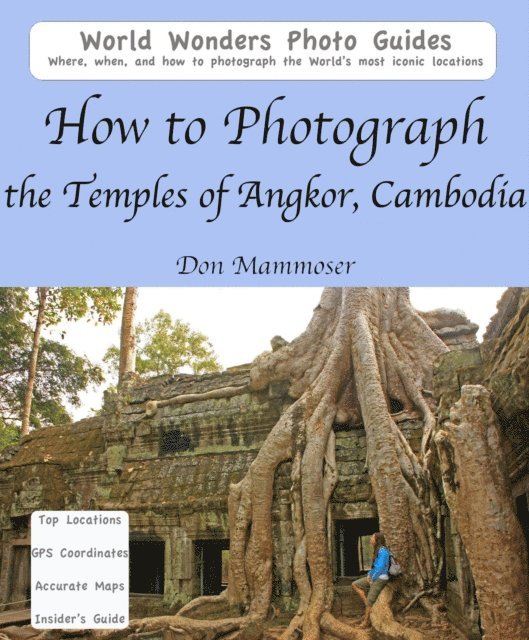 Don Mammoser - How to Photograph the Temples of Angkor, Cambodia, E-bok