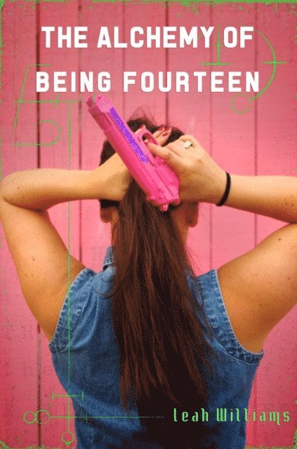 Leah Williams - Alchemy of Being Fourteen, E-bok