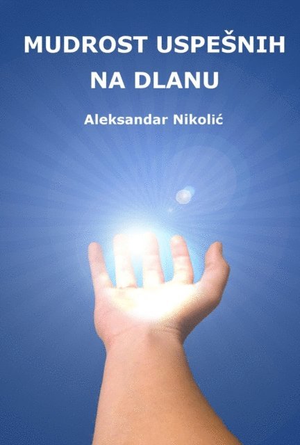 Aleksandar Nikolic - Mudrost uspesnih na dlanu, E-bok