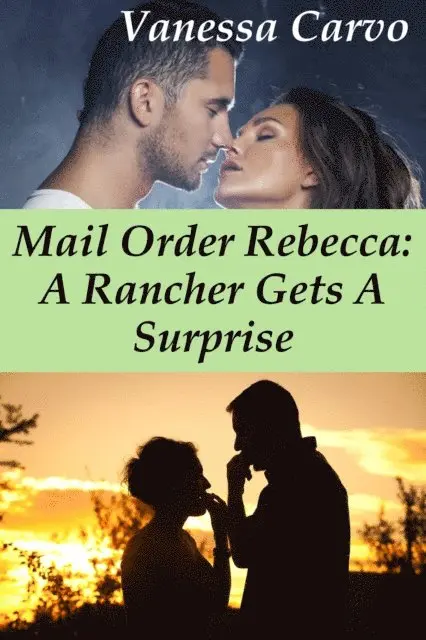 Vanessa Carvo - Mail Order Rebecca: A Rancher Gets A Surprise, E-bok. Tillgänglighet: Lägg i varukorg
