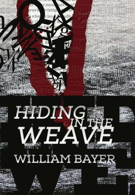 William Bayer - Hiding in the Weave, E-bok