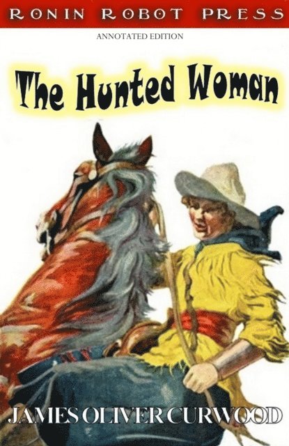 James Oliver Curwood - Hunted Woman, E-bok