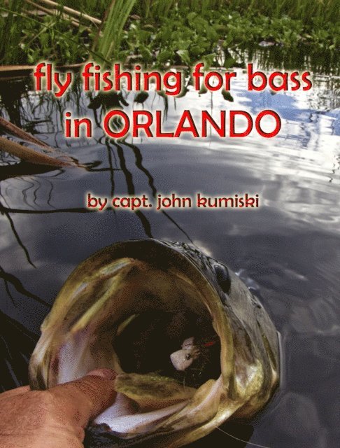 John Kumiski - Fly Fishing for Bass in Orlando, E-bok