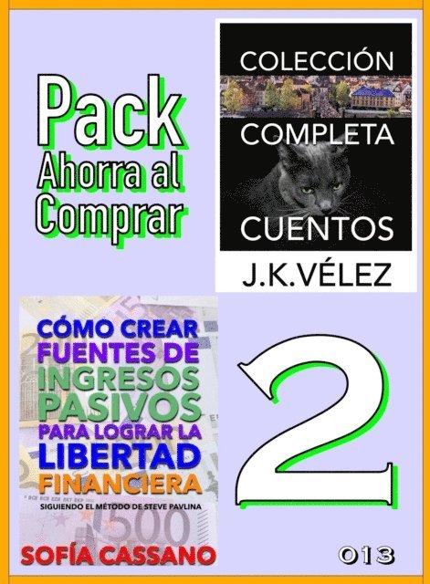 J. K. Velez, Sofia Cassano - Pack Ahorra al Comprar 2 - n  013: Como crear fuentes de ingresos pasivos & Coleccion Completa Cuentos de Ciencia Ficcion y Misterio, E-bok
