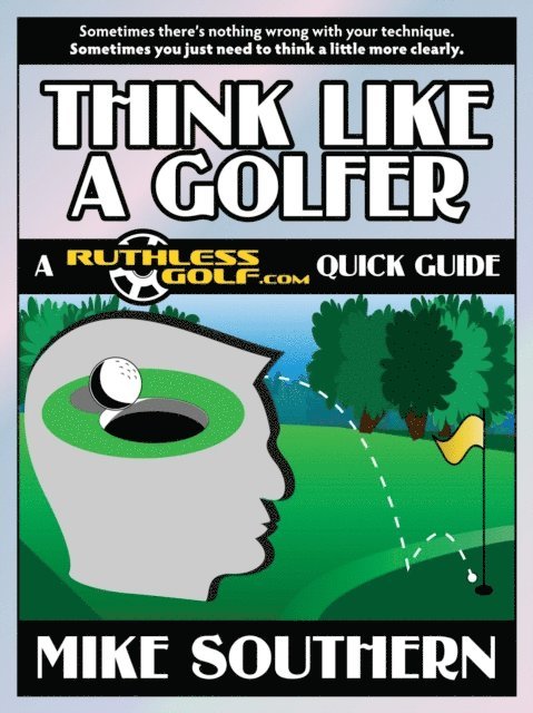 Think Like a Golfer: A RuthlessGolf.com Quick Guide