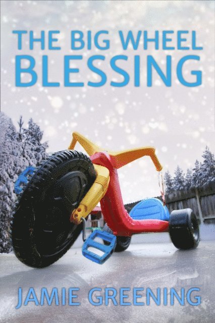 Jamie Greening - Big Wheel Blessing, E-bok