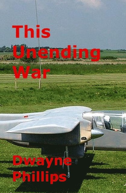 Dwayne Phillips - This Unending War, E-bok