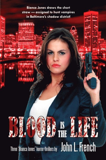 John L. French - Bianca Jones: Blood Is the Life, E-bok