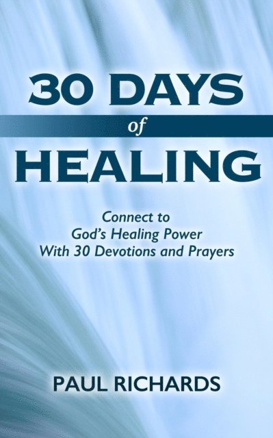 Paul Richards - 30 Days of Healing, E-bok