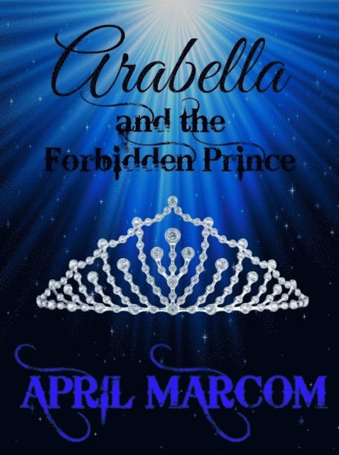 April Marcom - Arabella and the Forbidden Prince, E-bok