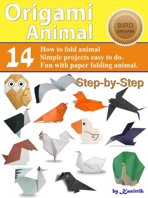 Kasittik - Origami Animal: Bird - 14 Easy-Projects Fold Animal Papercraft Step-by-Step., E-bok. Tillgänglighet: Lägg i varukorg
