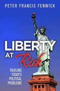 Liberty at Risk: Tackling Today's Political Problems