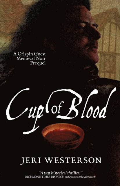 Jeri Westerson - Cup of Blood; A Crispin Guest Medieval Noir Prequel, E-bok
