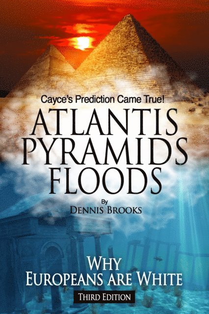 Dennis Brooks - Atlantis Pyramids Floods: Why Europeans are White, E-bok