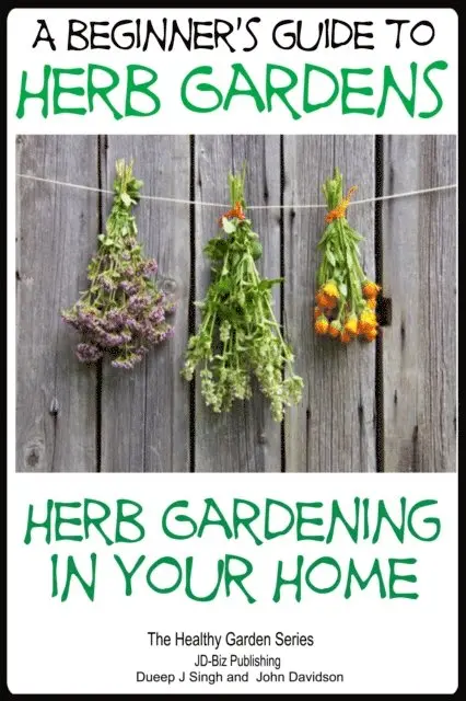 Beginners Guide to Herb Gardens - Herb Gardening in Your Home