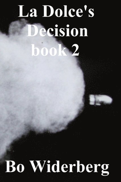 Bo Widerberg - La Dolce's Decision  Book 2, E-bok