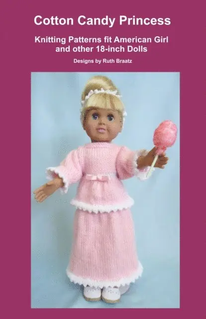 Ruth Braatz - Cotton Candy Princess, Knitting Patterns fit American Girl and other 18-Inch Dolls, E-bok. Tillgänglighet: Lägg i varukorg