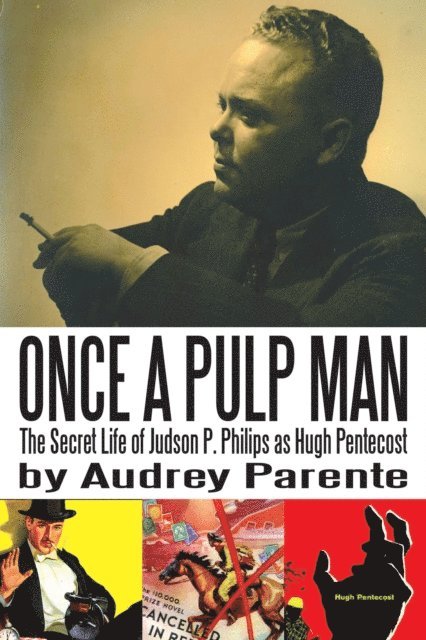 Audrey Parente - Once a Pulp Man: The Secret Life of Judson P. Philips as Hugh Pentecost, E-bok