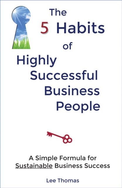 Lee Thomas - 5 Habits of Highly Successful Business People, E-bok