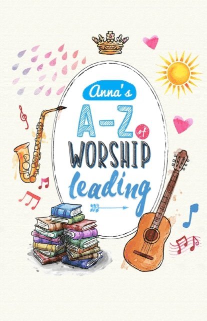 Anna Tan - Anna's A to Z of Worship Leading, E-bok. Tillgänglighet: Lägg i varukorg