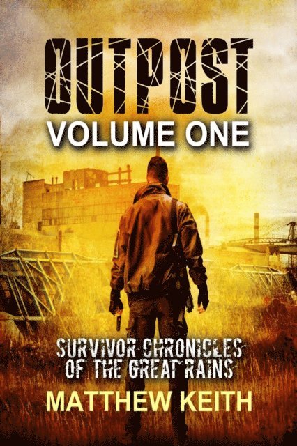 Matthew Keith - Outpost: A Dystopian Novel set in a Post-Apocaplyptic World, E-bok