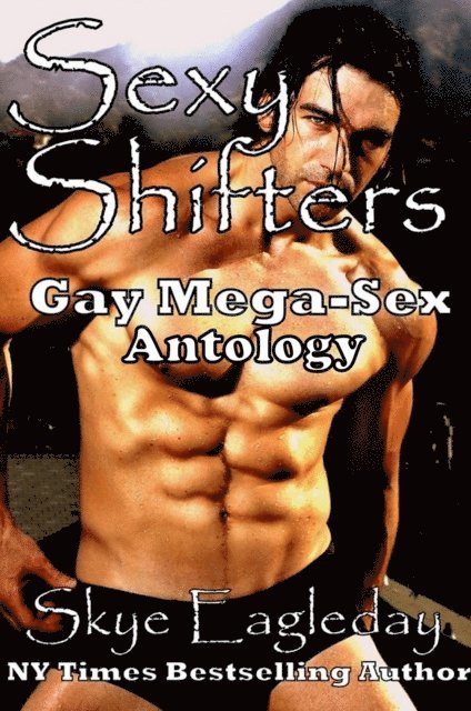 Skye Eagleday - Sexy Shifters Gay Mega-Sex Anthology, E-bok
